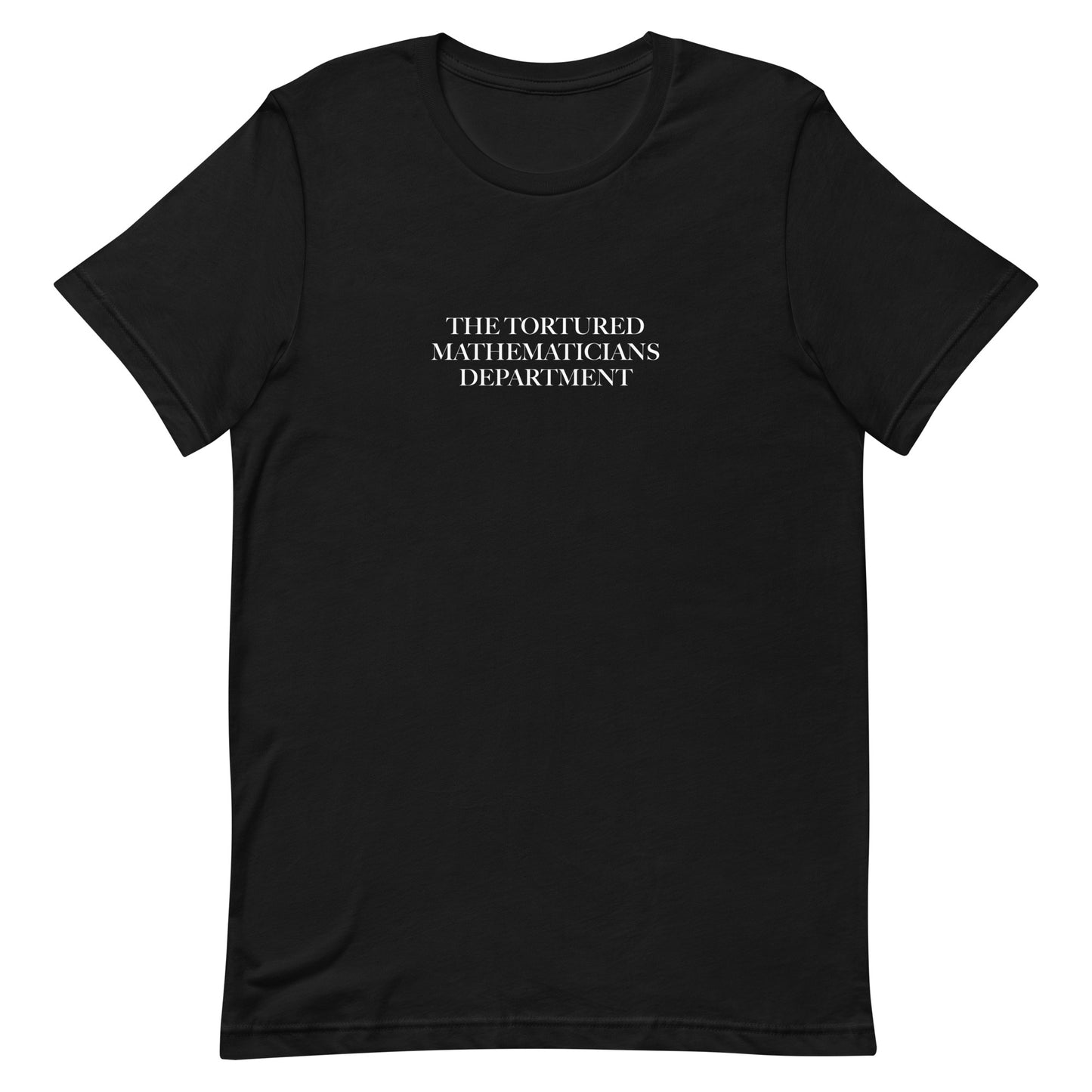 The Tortured Mathematicians Department T-Shirt