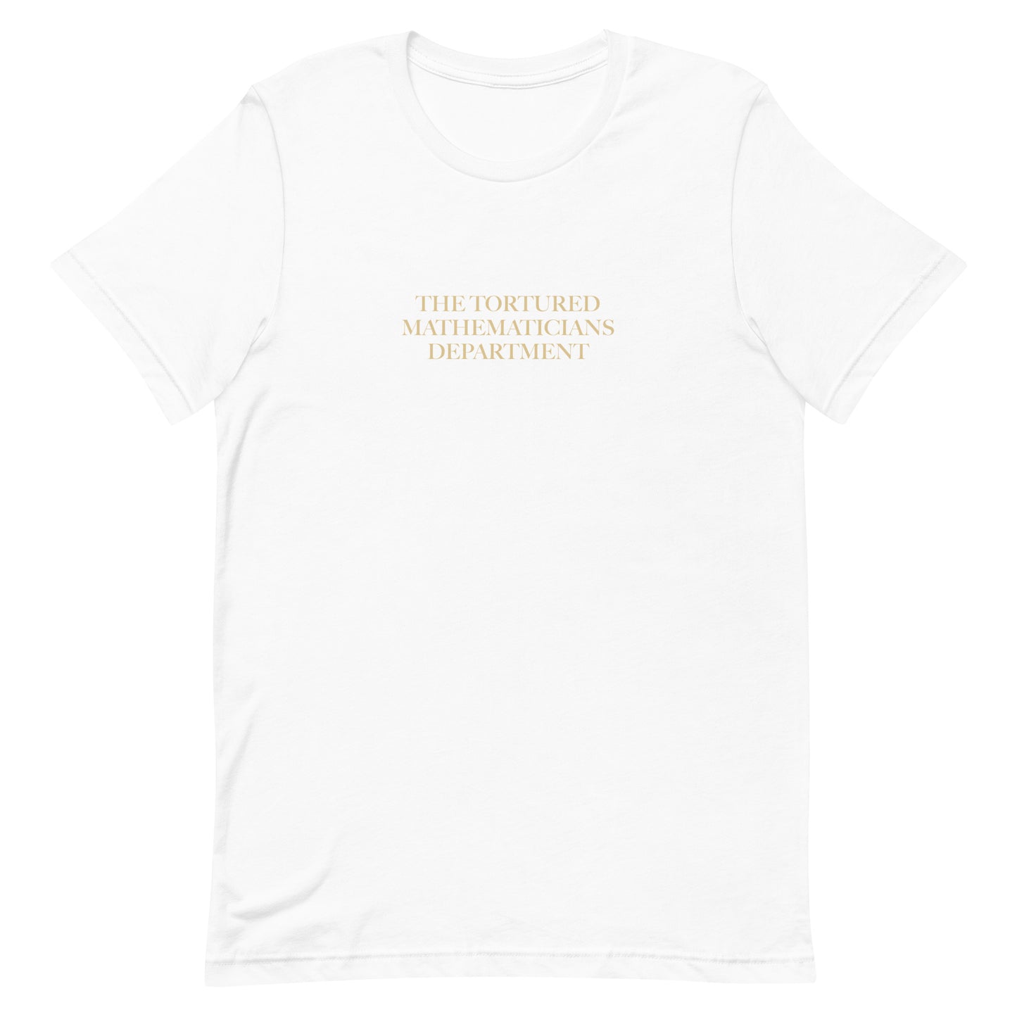 The Tortured Mathematicians Department T-Shirt - White